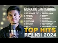 Download Lagu MUHAJIR LAM KARUNA || KUMPULAN LAGU TERBAIK 2024 FULL ALBUM