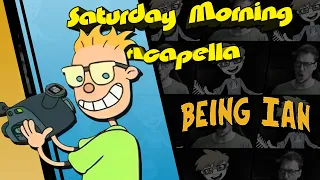 Being Ian Theme Saturday Morning Acapella 