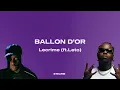 BALLON D’OR - LECRIME (ft.LETO) 💙🎧