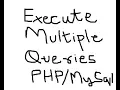 How to execute multiple queries in Mysql database using PHP