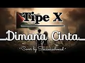 Cover Vocal Tipe X - Dimana Cinta by Shaanrachmad ✨