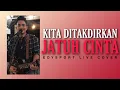 Download Lagu kita Ditakdirkan Jatuh Cinta - Edysport (Live Cover)