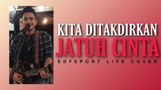 Download kita Ditakdirkan Jatuh Cinta - Edysport (Live Cover) MP3