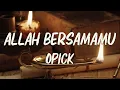 Download Lagu Opick - Allah BersamaMu | Official Lyric Video