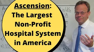 Ascension the Largest Non-Profit Hospital System in the US Explained