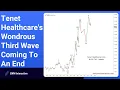 Tenet Healthcare s Wondrous Third Wave Coming To An End