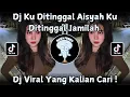 DJ KU DITINGGAL AISYAH KU DITINGGAL JAMILAH SOUND VIRAL TIKTOK TERBARU 2025 YANG KALIAN CARI !!!