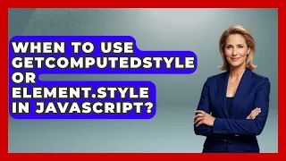 When To Use getComputedStyle Or Element style In JavaScript - JavaScript Toolkit