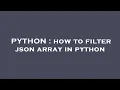 PYTHON how to filter json array in python