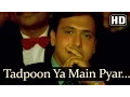 Download Lagu Tadpoon Ya Main - Ayesha Jhulka - Govinda - Ekka Raja Rani - Bollywood Songs - Nadeem Shravan