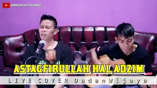 Download DADAN WIJAYA ASTAGFIRULLAH HAL ADZIM sholawat versi GERIMIS MELANDA HATI || LIVE COVER MP3