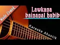 Lagu Karaoke Laukana Bainanal Habib || Musik Gitar Akustik nada cowok/pria || Dengan Teks berjalan