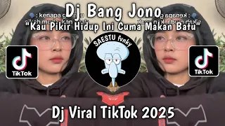 dj kau pikir hidup ini cuma makan batu dj bang jono viral tiktok terbaru 2025 