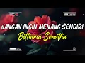 Download Lagu Betharia Sonatha - Jangan Ingin Menang Sendiri (lirik)