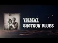 Volbeat - Shotgun Blues (Lyrics)