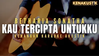 Download kau tercipta untukku - betharia sonata (akustik karaoke) MP3