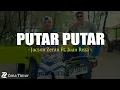 Putar-Putar - Jacson Zeran Ft. Juan Reza (Lirik) Lagu Timur 2025