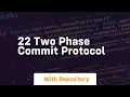 22 two phase commit protocol