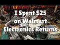 I spent 25 on Walmart Electronics Returns