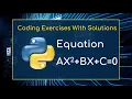Practice Python Basic Exercises for Beginners 015 - The equation AX BX C 0