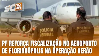 PF intensifica fiscalização no Aeroporto Internacional de Florianópolis