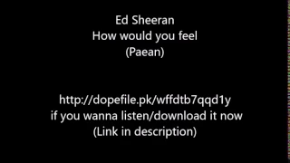 Ed Sheeran How Would You Feel Paean Audio 