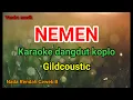 Download Lagu NEMEN KARAOKE DANGDUT KOPLO TANPA VOCAL ( GIKDCOUSTIC) Nada Cewek B mayor