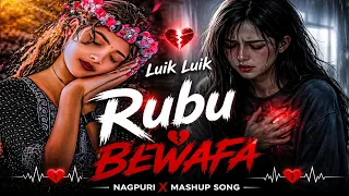 luik luik rubu bewafa sad nagpuri x mashup song