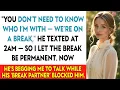 You Don t Need to Know Who I m With We re on a Break He Texted at 2AM So I Let the Break