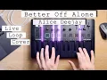Alice Deejay - Better Off Alone Live Loop Cover MiniLab 3