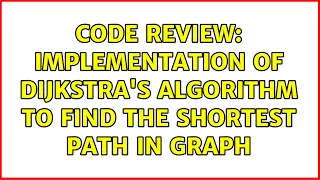 Code Review Implementation of Dijkstra s algorithm to find the shortest path in graph