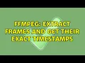 ffmpeg extract frames and get their exact timestamps