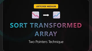 Sort Transformed Array - LeetCode Solution Two Pointers Pattern