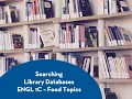 Searching Library Databases ENGL 1C - Okawa