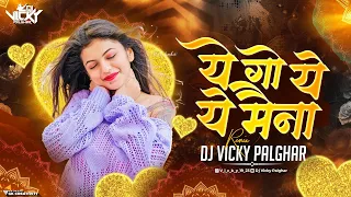 ye go ye ye maina dance mix dj vicky palghar ajay atul 