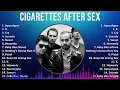 Download Lagu Cigarettes After Sex 2024 MIX Playlist - Apocalypse, K., Cry, Sunsetz