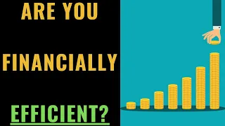 Are You Financially Efficient?