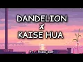 Lagu Dandelion x Kaise Hua | Lyrics song | Mashup | @Pixels_beat |