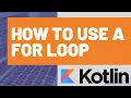 How to Use a For-Loop in Kotlin