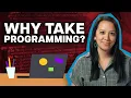 5 Reasons Everyone Should Take Programming