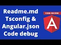 Readme md TsConfig json and Angular json file explanations How to debug Angular in chrome