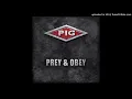 Pig - Prey & Obey