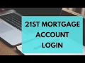 21st Mortgage Login Tutorial - How to Sign in to 21st Mortgage Account 2023
