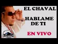 El Chaval De La Bachata - Hablame De Ti (En Vivo)
