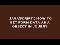 JavaScript How to get form data as a object in jquery