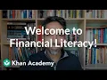 Welcome to Financial Literacy Financial Literacy Khan Academy