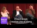 Prison Break - Creative Use of Slang Paley Center