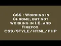 CSS Working in Chrome but not working in I E and Firefox