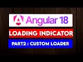 Angular 18 - Add Loading Indicator in Angular