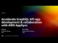 AWS re Invent 2022 - Accelerate Grap L API app development collaboration AppSync FWM316